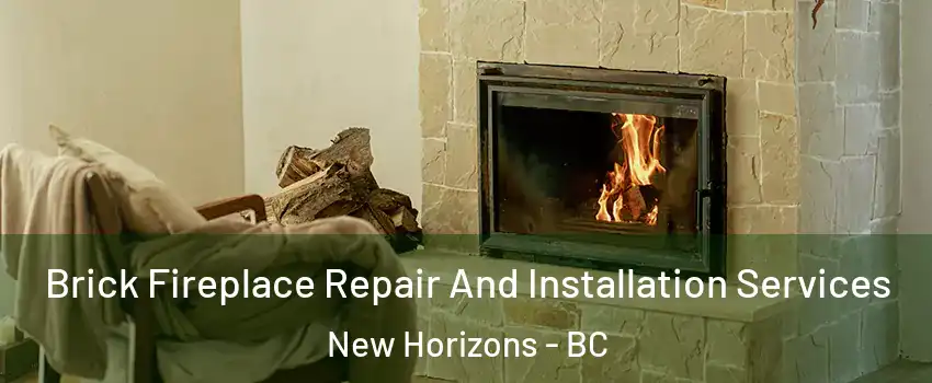  Brick Fireplace Repair And Installation Services New Horizons - BC