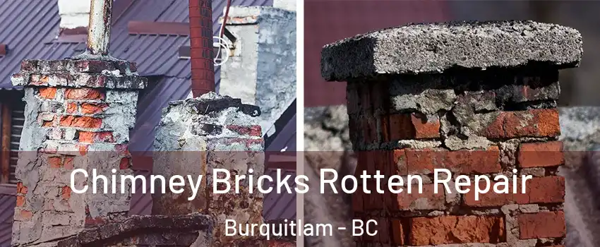  Chimney Bricks Rotten Repair Burquitlam - BC