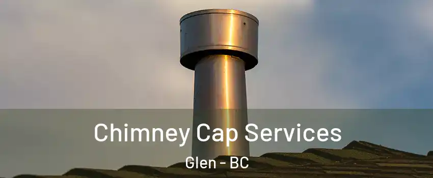  Chimney Cap Services Glen - BC