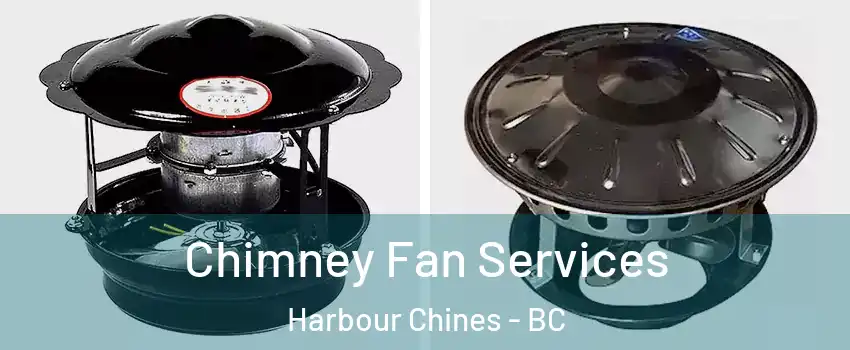  Chimney Fan Services Harbour Chines - BC