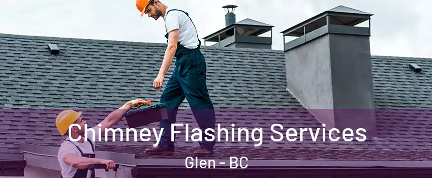 Chimney Flashing Services Glen - BC