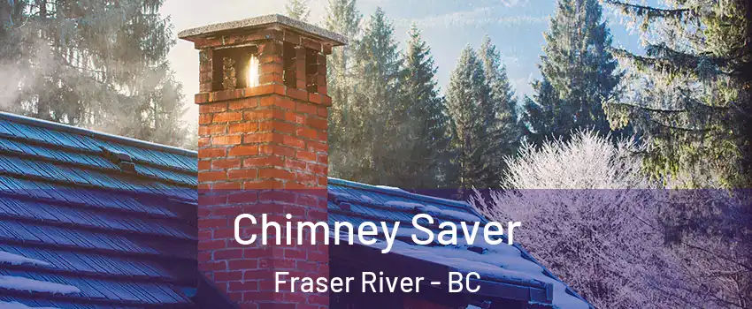  Chimney Saver Fraser River - BC