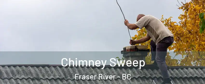  Chimney Sweep Fraser River - BC