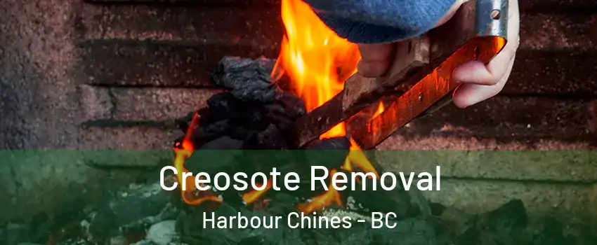  Creosote Removal Harbour Chines - BC