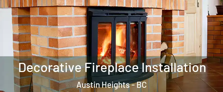  Decorative Fireplace Installation Austin Heights - BC