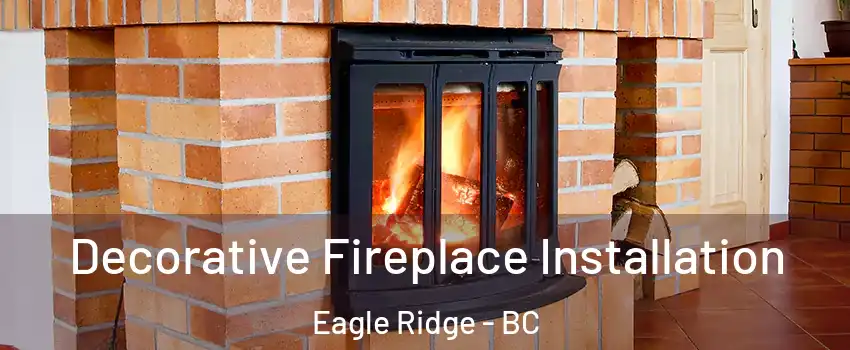  Decorative Fireplace Installation Eagle Ridge - BC