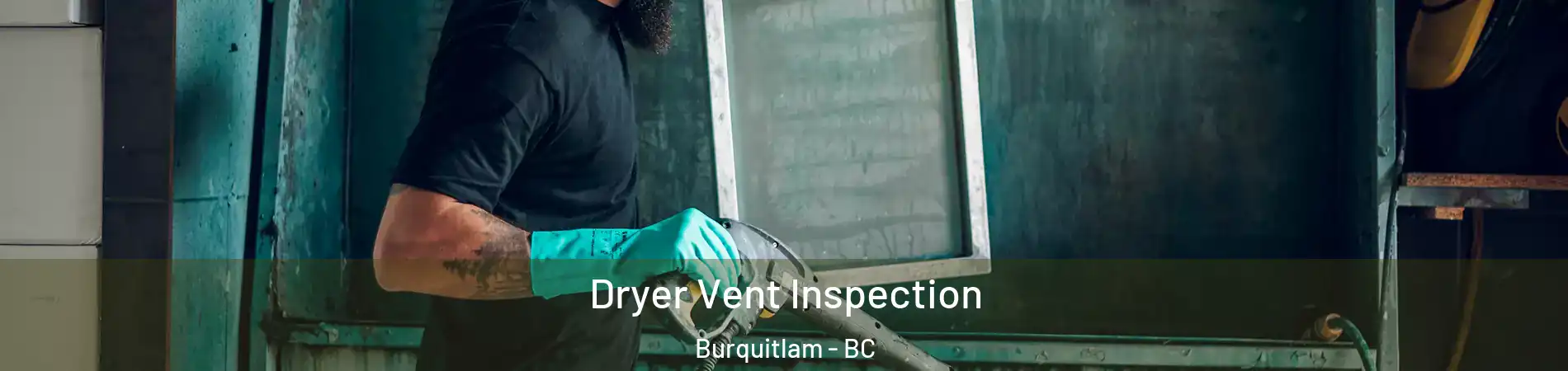  Dryer Vent Inspection Burquitlam - BC