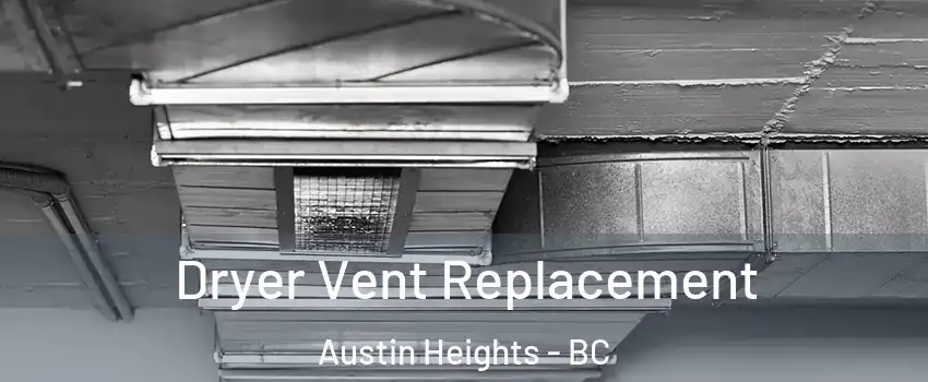 Dryer Vent Replacement Austin Heights - BC