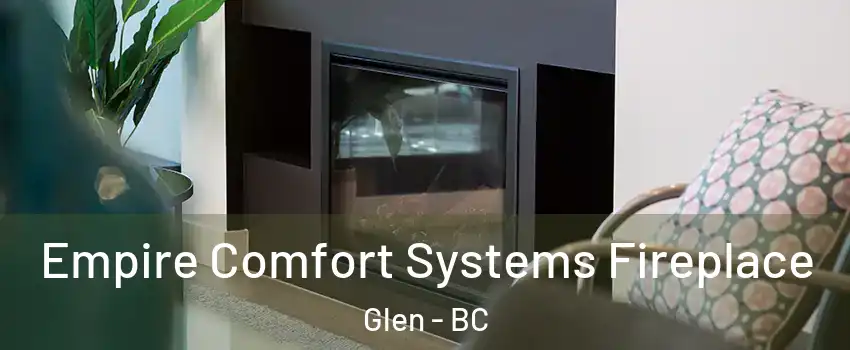  Empire Comfort Systems Fireplace Glen - BC
