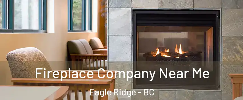  Fireplace Company Near Me Eagle Ridge - BC