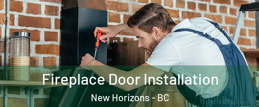  Fireplace Door Installation New Horizons - BC