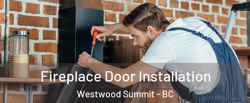  Fireplace Door Installation Westwood Summit - BC