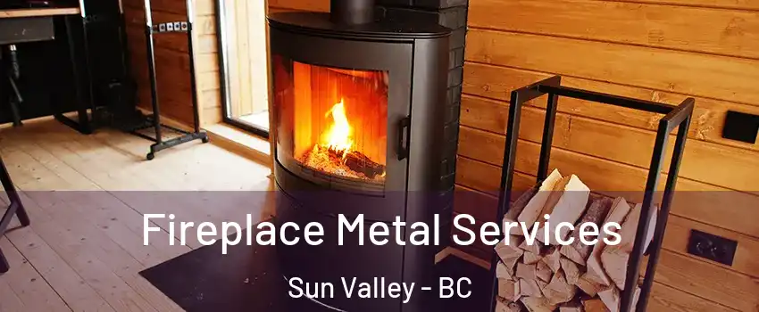 Fireplace Metal Services Sun Valley - BC