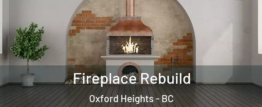  Fireplace Rebuild Oxford Heights - BC