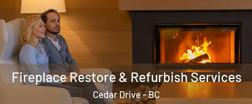  Fireplace Restore & Refurbish Services Cedar Drive - BC
