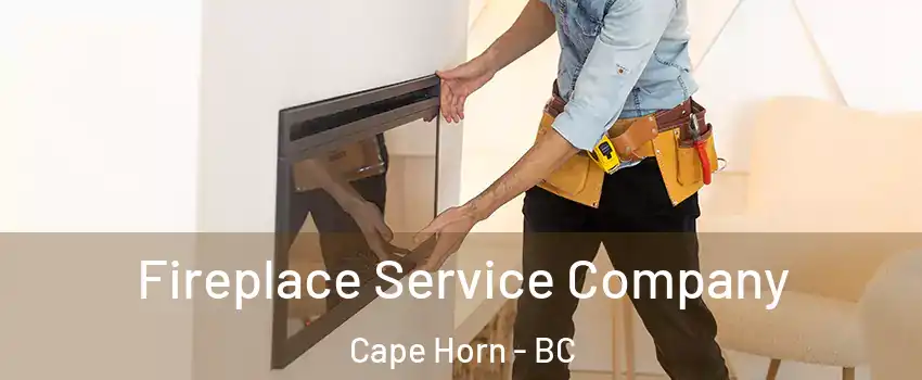 Fireplace Service Company Cape Horn - BC
