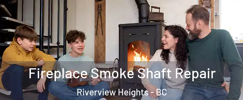  Fireplace Smoke Shaft Repair Riverview Heights - BC
