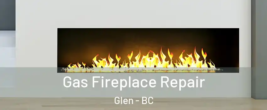  Gas Fireplace Repair Glen - BC