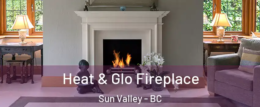  Heat & Glo Fireplace Sun Valley - BC