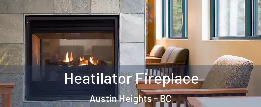  Heatilator Fireplace Austin Heights - BC