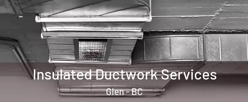  Insulated Ductwork Services Glen - BC