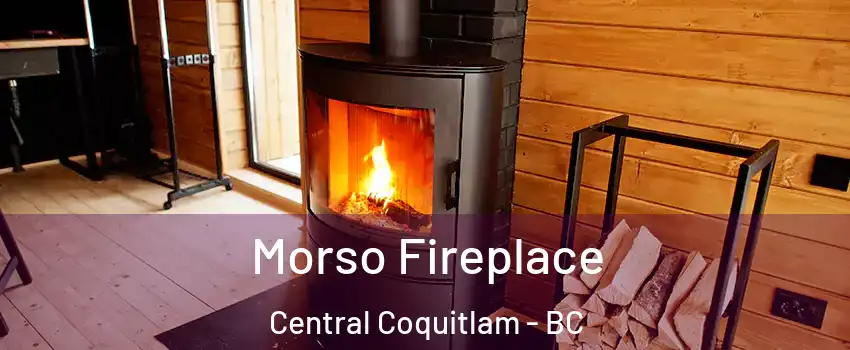  Morso Fireplace Central Coquitlam - BC