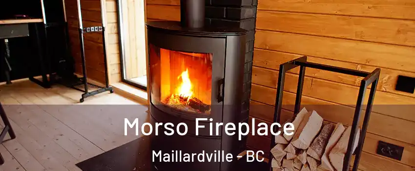  Morso Fireplace Maillardville - BC