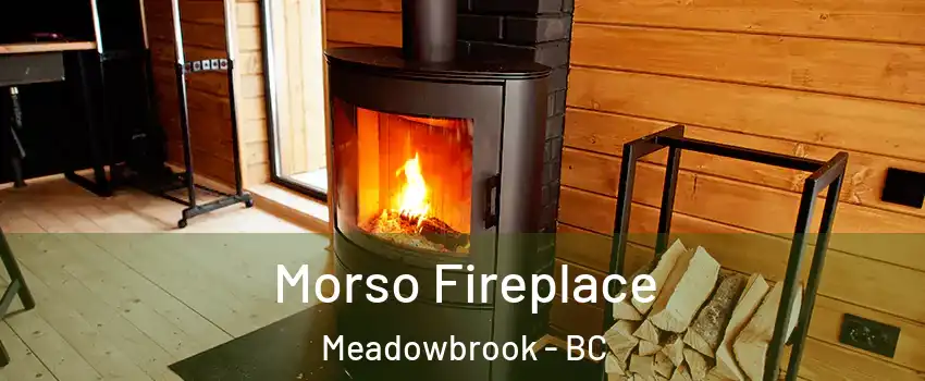  Morso Fireplace Meadowbrook - BC