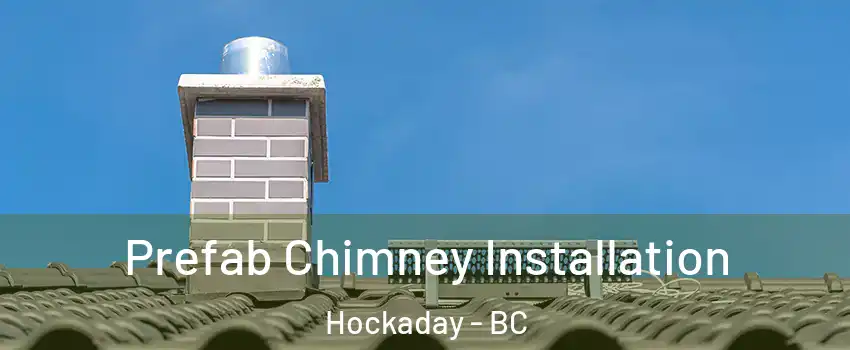  Prefab Chimney Installation Hockaday - BC