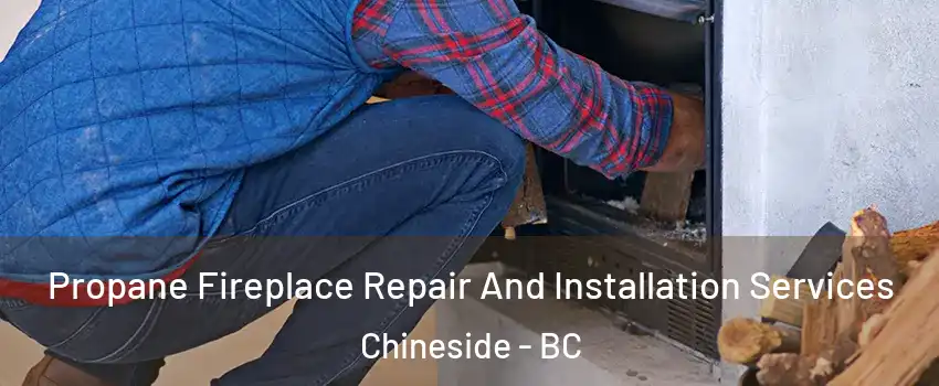  Propane Fireplace Repair And Installation Services Chineside - BC