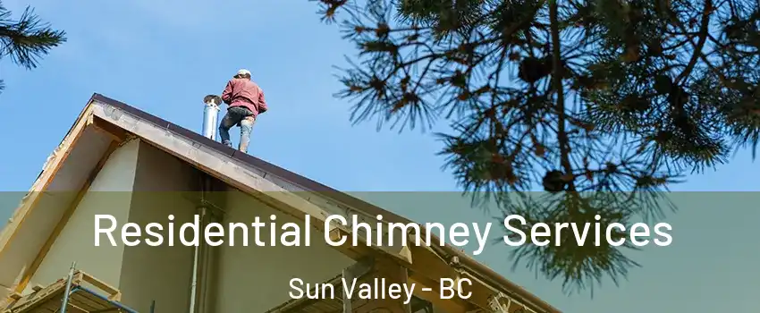  Residential Chimney Services Sun Valley - BC