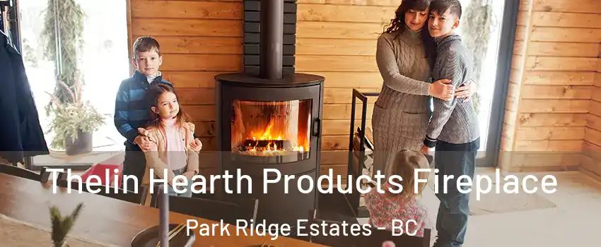  Thelin Hearth Products Fireplace Park Ridge Estates - BC