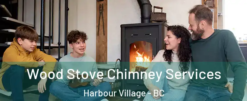  Wood Stove Chimney Services Harbour Village - BC