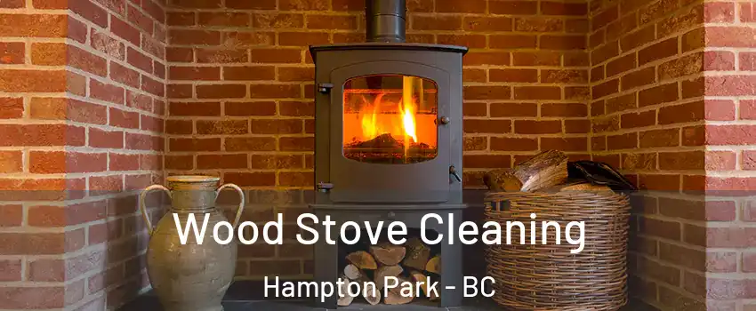  Wood Stove Cleaning Hampton Park - BC